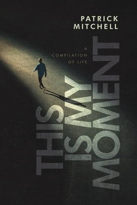 This is My Moment: A Compilation of Life Paperback MindStir Media
