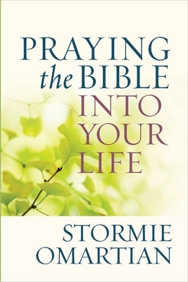Praying the Bible Into Your Life by Omartian, Stormie