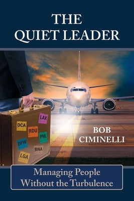The Quiet Leader: Managing People Without the Turbulence Paperback Independently Published