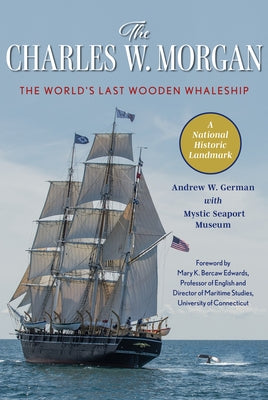 The Charles W. Morgan: The World's Last Wooden Whaleship Paperback Lyons Press
