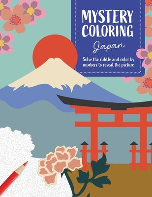 Mystery Coloring Japan: Solve the Riddle and Color by Numbers to Reveal the Picture by Prélat, Séverine
