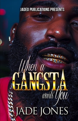 When a Gangsta Wants You Paperback Independently Published