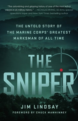 The Sniper: The Untold Story of the Marine Corps' Greatest Marksman of All Time Paperback St. Martin's Griffin