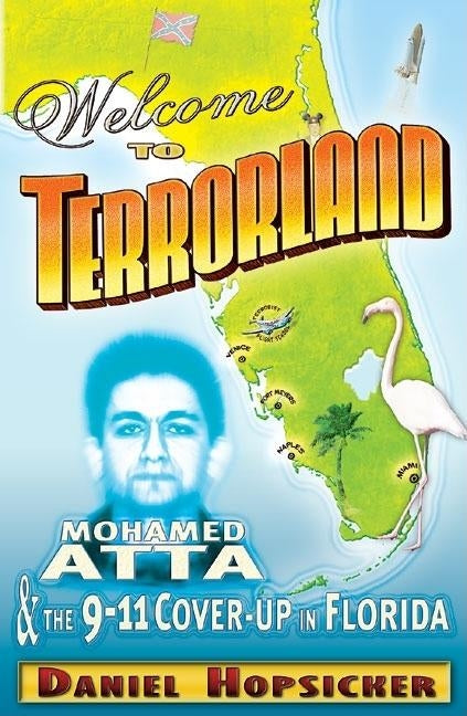 Welcome to Terrorland: Mohamed Atta & the 9/11 Cover-Up in Florida Paperback Trine Day