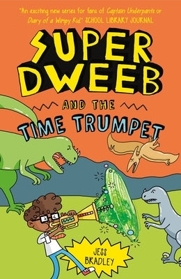 Super Dweeb and the Time Trumpet by Bradley, Jess