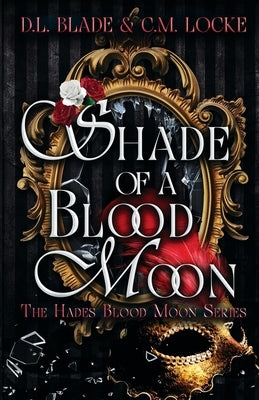 Shade of a Blood Moon: A Vampire Dark Romance & Urban Fantasy Paperback Blade and Key Publishing