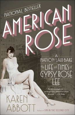 American Rose: A Nation Laid Bare: The Life and Times of Gypsy Rose Lee Paperback Random House Trade
