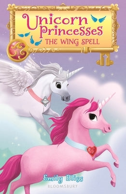 Unicorn Princesses 10: The Wing Spell Paperback Bloomsbury Publishing PLC