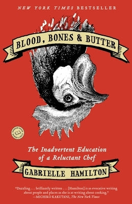 Paperback copy of Blood, Bones & Butter by Random House Trade, featuring the book cover with title and author’s name.