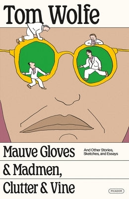 Mauve Gloves & Madmen, Clutter & Vine: And Other Stories, Sketches, and Essays Paperback Picador USA