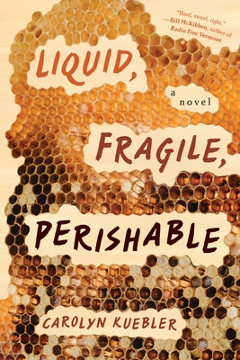 Liquid, Fragile, Perishable by Kuebler, Carolyn
