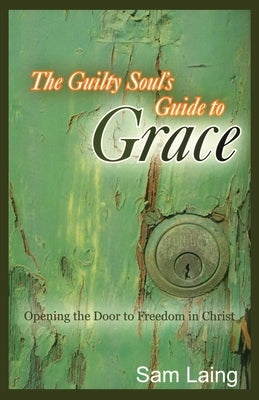 The Guilty Soul's Guide to Grace Paperback Illumination Publishers Intl.