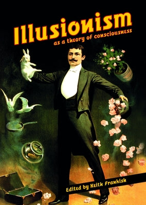 Illusionism: As a Theory of Consciousness Paperback Imprint Academic (Ips)