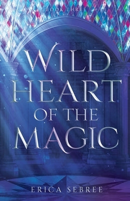 Wild Heart of the Magic: A Medieval, Celtic Fantasy Paperback Squirreled Away Publishing