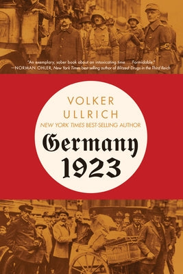 Germany 1923: Hyperinflation, Hitler's Putsch, and Democracy in Crisis Paperback Liveright Publishing Corporation