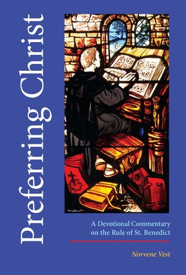Preferring Christ: A Devotional Commentary on the Rule of Saint Benedict Paperback Morehouse Publishing