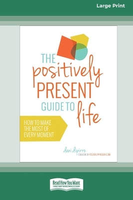 Paperback book titled "The Positively Present Guide to Life" in large print, with a colorful cover featuring abstract designs.