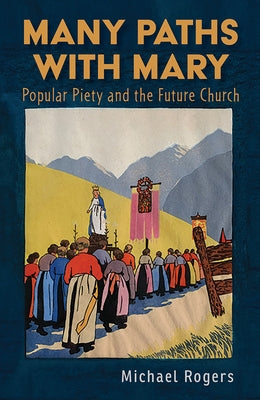 Paperback copy of "Many Paths with Mary: Popular Piety and the Future Church" by Orbis Books, featuring a plain cover design.