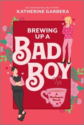 Brewing Up a Bad Boy: A Spicy Romantic Comedy Paperback Afterglow Books by Harlequin