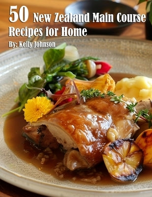 50 New Zealand Main Course Recipes for Home Paperback Marick Booster