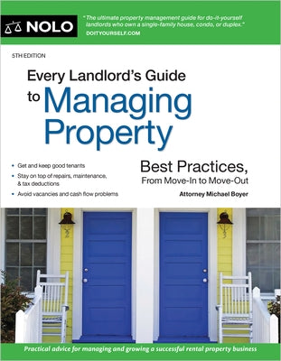 Every Landlord's Guide to Managing Property: Best Practices, from Move-In to Move-Out by Boyer, Michael