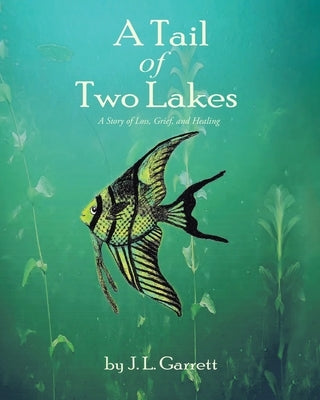 A Tail of Two Lakes: A Story of Loss, Grief, and Healing Paperback Covenant Books