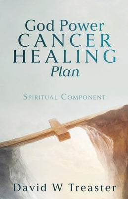 God Power Cancer Healing Plan: Spiritual Component Paperback Xulon Press