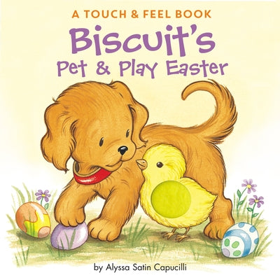 Biscuit's Pet & Play Easter: A Touch & Feel Book: An Easter and Springtime Book for Kids Board Book HarperCollins