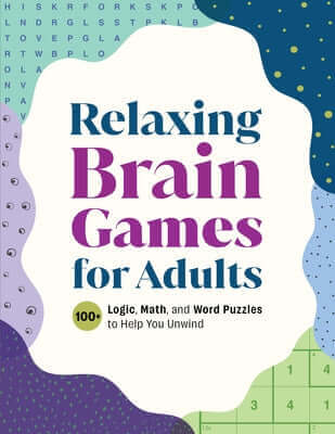 Relaxing Brain Games for Adults: 100+ Logic, Math, and Word Puzzles to Help You Unwind Paperback Callisto