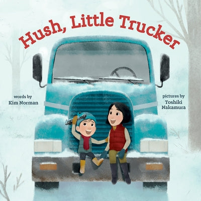 Hush, Little Trucker: A Board Book Board Book Abrams Appleseed