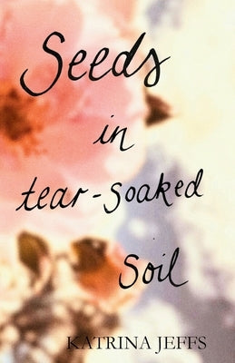 Seeds in Tear-soaked Soil Paperback Garden Gate