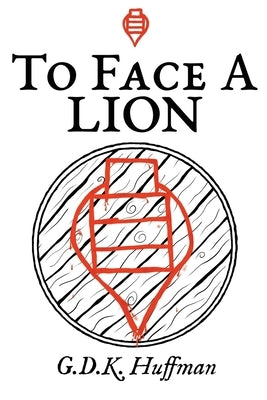 To Face a Lion Paperback Gabriel Huffman