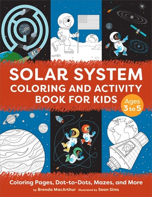 Solar System Coloring and Activity Book for Kids: Coloring Pages, Dot-To-Dots, Mazes, and More by MacArthur, Brenda
