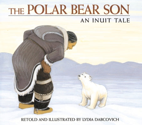 The Polar Bear Son: An Inuit Tale Paperback Clarion Books