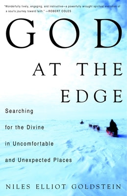 God at the Edge: Searching for the Divine in Uncomfortable and Unexpected Places by Goldstein, Niles