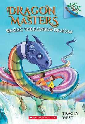 Waking the Rainbow Dragon: A Branches Book (Dragon Masters #10): Volume 10 Paperback Scholastic Inc.