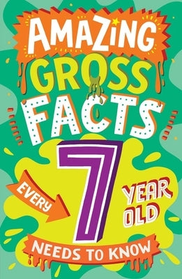 Paperback book titled Amazing Gross Facts Every 7 Year Old Needs to Know by Red Shed, featuring colorful gross facts for kids.