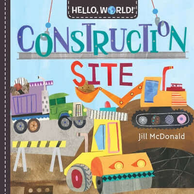 Hello, World! Construction Site Board Book Doubleday Books for Young Readers