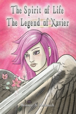 The Spirit of Life: The Legend of Xavier Paperback Dorrance Publishing Co.