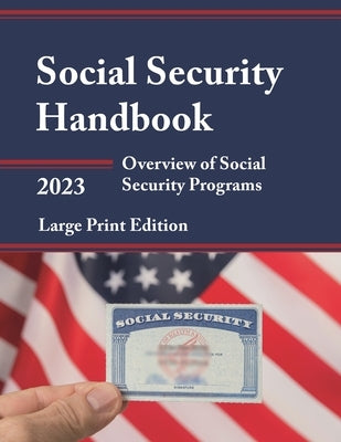 Social Security Handbook 2023: Overview of Social Security Programs by Press, Bernan