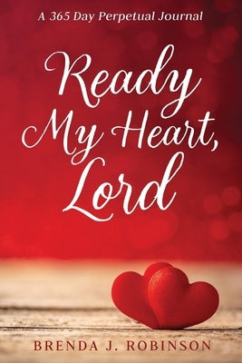Ready My Heart, Lord by Robinson, Brenda J.