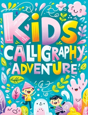 Calligraphy for Kids: Handwriting Learning Practice Workbook Tracing Book, Homeschool Adventure in Lettering and Alphabet Writing by Mischievous, Childlike