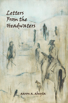 Letters from the Headwaters Paperback University Press of Colorado