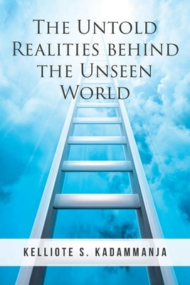 The Untold Realities behind the Unseen World Paperback Christian Faith Publishing