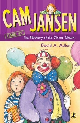 CAM Jansen: The Mystery of the Circus Clown #7 by Adler, David A.