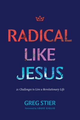 Radical Like Jesus: 21 Challenges to Live a Revolutionary Life Paperback Tyndale Momentum