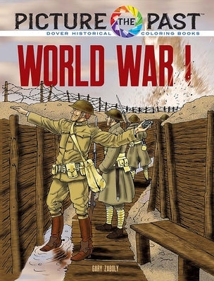 Picture the Past: World War I: Historical Coloring Book by Zaboly, Gary