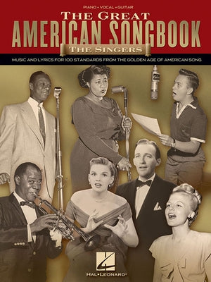 The Great American Songbook: The Singers: Music and Lyrics for 100 Standards from the Golden Age of American Song Paperback Hal Leonard Publishing Corporation