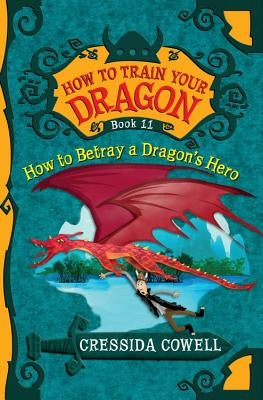 How to Train Your Dragon: How to Betray a Dragon's Hero Paperback Little, Brown Books for Young Readers