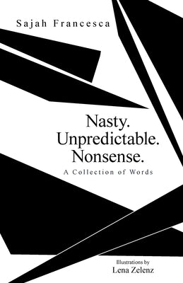 Nasty. Unpredictable. Nonsense.: A Collection of Words Paperback Archway Publishing